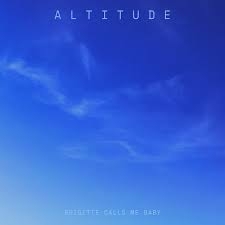 Brigitte Calls Me Baby – Altitude